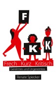 Cover-Bild zum Titel 'FKK - Frech Kurz Kritisch' von 'Renate Spiecker'