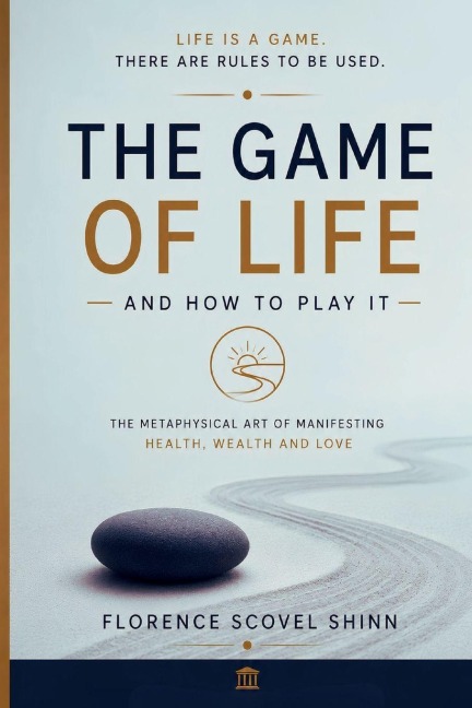 The Game of Life and How to Play It - Florence Scovel Shinn