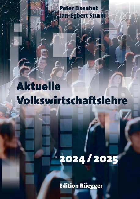 Aktuelle Volkswirtschaftslehre 2024/2025 - Jan-Egbert Sturm Peter Eisenhut, Jan-Egbert Sturm, Peter Eisenhut