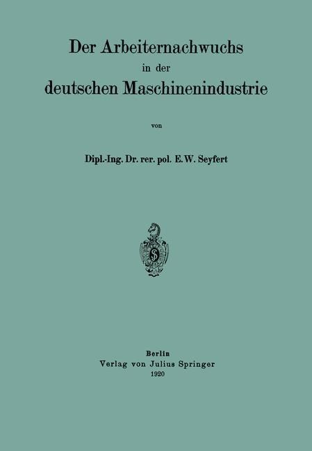 Der Arbeiternachwuchs in der deutschen Maschinenindustrie - E. W. Seyfert