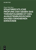 Staatsrechtliche Prüfung der gegen das Thronfolgerecht des Augustenburgischen Hauses erhobenen Einwände - Hugo Hälschner