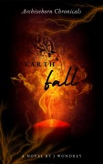 Cover-Bild zum Titel 'Archiveborn Chronicals: Earthfall' von 'J. Wondrey'