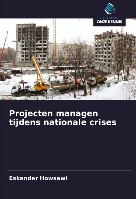 Projecten managen tijdens nationale crises - Eskander Howsawi
