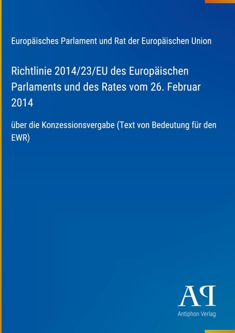 Richtlinie 2014/23/EU des Europäischen Parlaments und des Rates vom 26. Februar 2014 - Europäisches Parlament und Rat der Europäischen Union