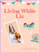 Cover-Bild zum Titel 'Living While Liz' von 'Elizabeth Wiggins'
