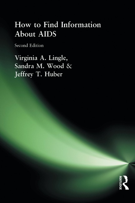How to Find Information About AIDS - Virginia A Lingle, M Sandra Wood, Jeffrey T Huber