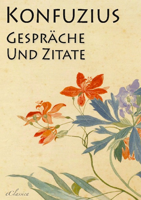 Konfuzius: Gespräche und Zitate (Kommentiert) - Richard Wilhelm, Konfuzius K'ung-fu-tzu
