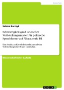 Cover-Bild zum Titel 'Schwierigkeitsgrad deutscher Verbstellungsmuster für polnische Sprachlerner auf Niveaustufe B1' von 'Sabina Barczyk'
