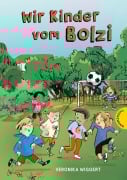 Cover-Bild zum Titel 'Wir Kinder vom Bolzi' von 'Veronika Wiggert'