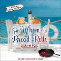 Cover-Bild zum Titel 'For Whom the Bread Rolls Lib/E' von 'Sarah Fox'