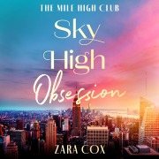 Cover-Bild zum Titel 'Sky High Obsession' von 'Zara Cox'