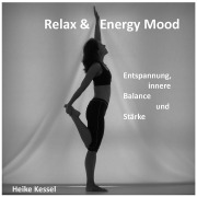 Cover-Bild zum Titel 'Relax & Energy Mood: Entspannung, Innere Balance und Stärke' von 'Heike Kessel'