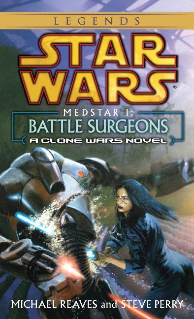 Battle Surgeons: Star Wars Legends (Medstar, Book I) - Michael Reaves, Steve Perry
