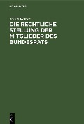Cover-Bild zum Titel 'Die rechtliche Stellung der Mitglieder des Bundesrats' von 'Julius Römer'