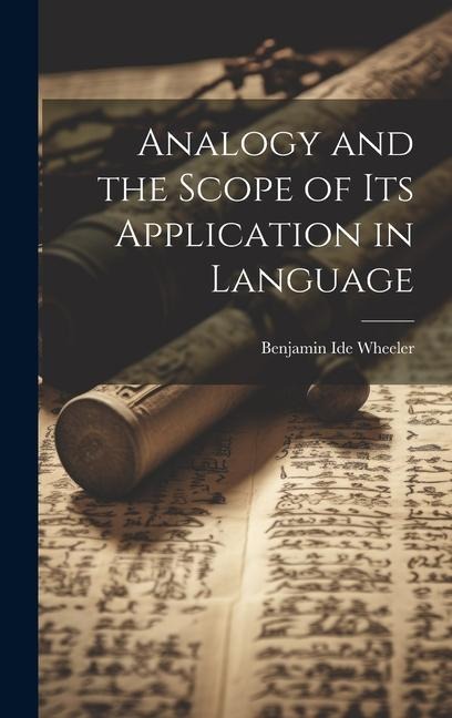 Analogy and the Scope of Its Application in Language - Benjamin Ide Wheeler