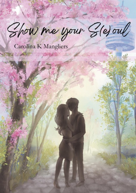 Show me your S(e)oul - Carolina Mangliers
