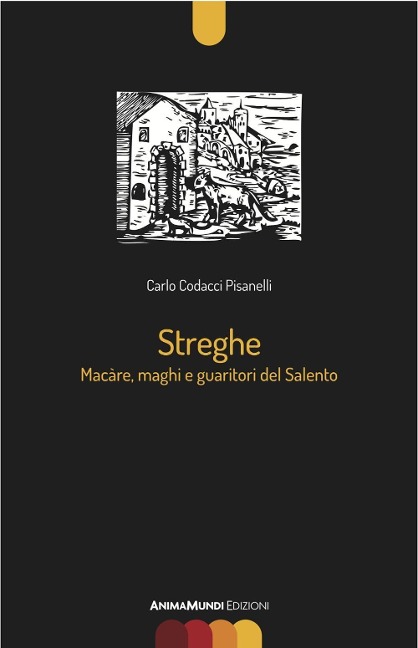 Streghe. Màcare, maghi e guaritori del Salento - Carlo Codacci Pisanelli