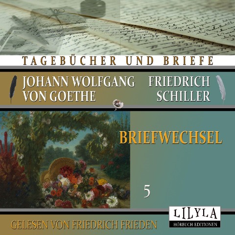 Briefwechsel 5 - Johann Wolfgang Goethe Friedrich von Schiller