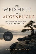 Cover-Bild zum Titel 'Die Weisheit des Augenblicks' von 'Dominik Wörner'