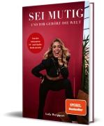 Cover-Bild zum Titel 'Sei mutig und dir gehört die Welt' von 'Lola Weippert'