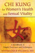 Cover-Bild zum Titel 'Chi Kung for Women's Health and Sexual Vitality' von 'Mantak Chia, William U. Wei'