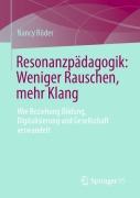 Cover-Bild zum Titel 'Resonanzpädagogik: Weniger Rauschen, mehr Klang' von 'Nancy Röder'