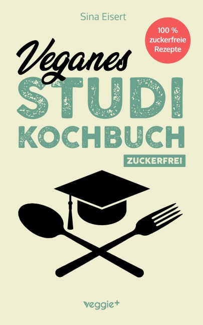 Veganes Studi-Kochbuch (zuckerfrei) - Sina Eisert