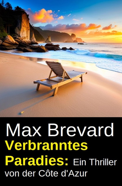 Verbranntes Paradies: Ein Thriller von der Côte d'Azur - Max Brevard