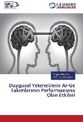 Cover-Bild zum Titel 'Duygusal Yeteneklerin Ar-Ge Tak¿mlar¿n¿n Performans¿na Olan Etkileri' von 'Ça¿atay Büyüktopçu, Cemal Zehir'