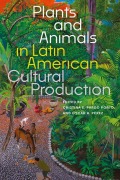 Cover-Bild zum Titel 'Plants and Animals in Latin American Cultural Production' von ''