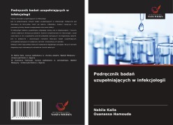 Cover-Bild zum Titel 'Podr¿cznik bada¿ uzupe¿niaj¿cych w infekcjologii' von 'Nabila Kalla, Ouanassa Hamouda'