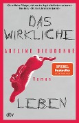 Cover-Bild zum Titel 'Das wirkliche Leben' von 'Adeline Dieudonné'