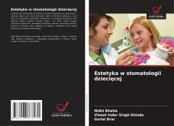 Cover-Bild zum Titel 'Estetyka w stomatologii dzieci¿cej' von 'Nidhi Bhatia, Vineet Inder Singh Khinda, Gurlal Brar'