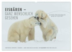 Cover-Bild zum Titel 'Emotionale Momente: Eisbären - ganz menschlich gesehen. (Wandkalender 2026 DIN A2 quer), CALVENDO Monatskalender' von 'Ingo Gerlach'