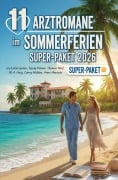 Cover-Bild zum Titel '11 Arztroman im Sommerferien Super-Paket 2026' von 'Leslie Garber, Sandy Palmer, Thomas West, Conny Walden, W. A. Hary'