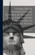 Cover-Bild zum Titel 'Storia Della Colonizzazione Europea Al Brasile E Della Emigrazione Italiana Nello Stato Di S. Paulo' von 'Vincenzo Grossi'