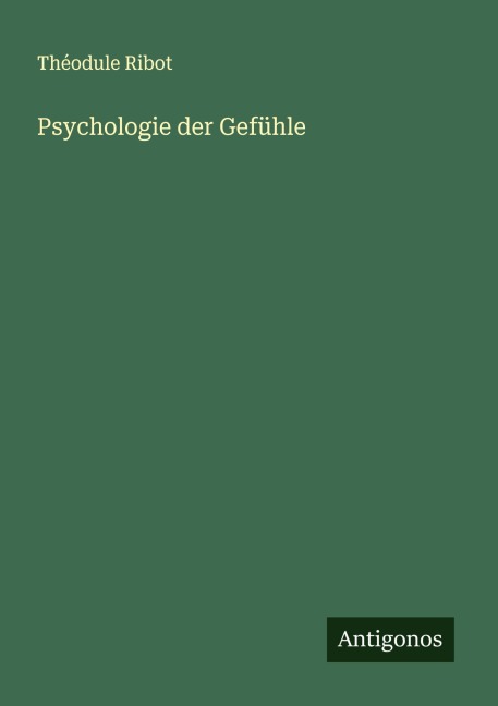 Psychologie der Gefühle - Théodule Ribot