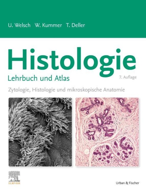 Histologie - Lehrbuch und Atlas - Ulrich Welsch, Thomas Deller, Wolfgang Kummer