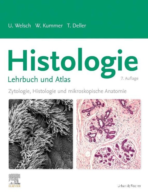 Histologie - Lehrbuch und Atlas - Ulrich Welsch, Thomas Deller, Wolfgang Kummer