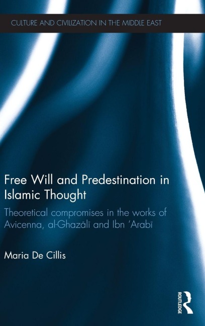 Free Will and Predestination in Islamic Thought - Maria De Cillis