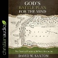 God's Battle Plan for the Mind: The Puritan Practice of Biblical Meditation - David W. Saxton