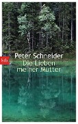 Cover-Bild zum Titel 'Die Lieben meiner Mutter' von 'Peter Schneider'