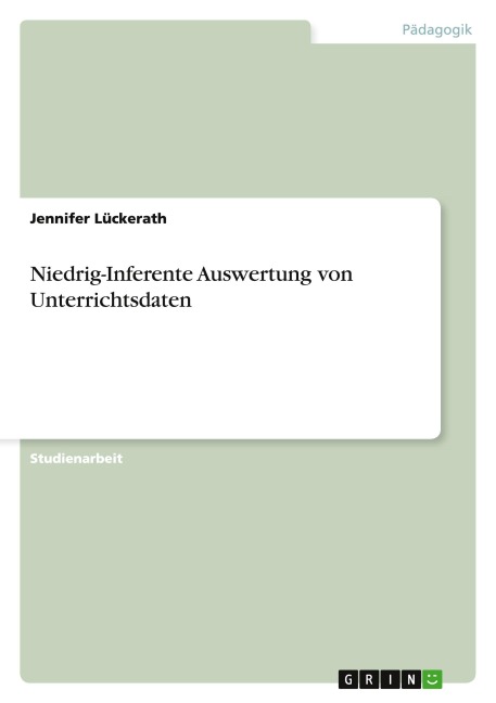 Niedrig-Inferente Auswertung von Unterrichtsdaten - Jennifer Lückerath