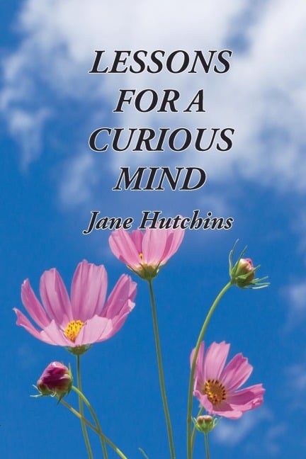 Lessons for a Curious Mind - Jennifer Jane Hutchins