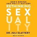 Rethinking Sexuality Lib/E: God's Design and Why It Matters - Juli Slattery
