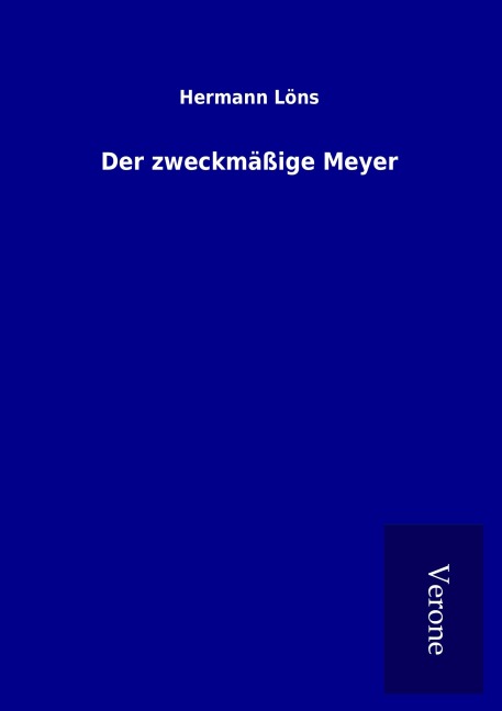 Der zweckmäßige Meyer - Hermann Löns