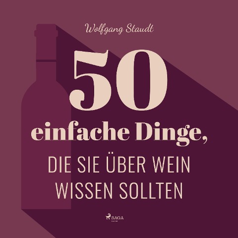 50 einfache Dinge, die Sie über Wein wissen sollten (Ungekürzt) - Wolfgang Staudt