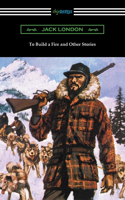 To Build a Fire and Other Stories - Jack London