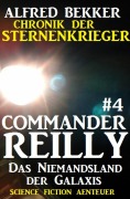 Cover-Bild zum Titel 'Commander Reilly #4 - Das Niemandsland der Galaxis: Chronik der Sternenkrieger' von 'Alfred Bekker'