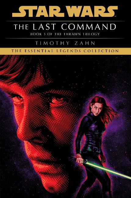 The Last Command: Star Wars Legends (the Thrawn Trilogy) - Timothy Zahn